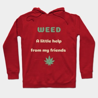 WEED a little help from my friends Hoodie